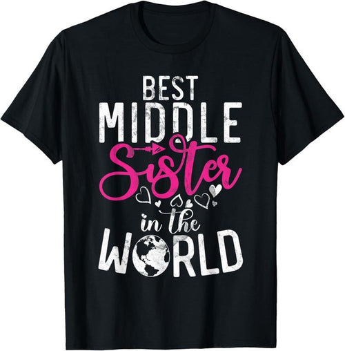 100% Cotton Best Middle Sister in the World Middle Sister T-Shirt Hoodie, Sweatshirt | DripVista.com