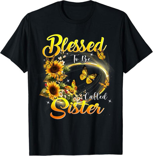 100% Cotton Blessed to be called Sister Shirt Sunflower Lovers Sister T-Shirt Hoodie, Sweatshirt | DripVista.com