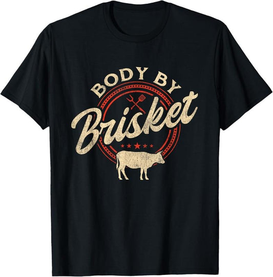 100% Cotton Body By Brisket - Pitmaster BBQ Lover Smoker Grilling T-Shirt