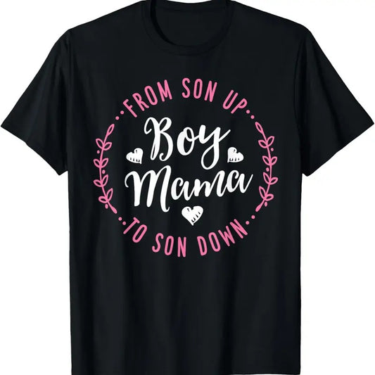 100% Cotton Boy Mama From Son Up To Sun Down Mother's Day Funny Mom T-Shirt