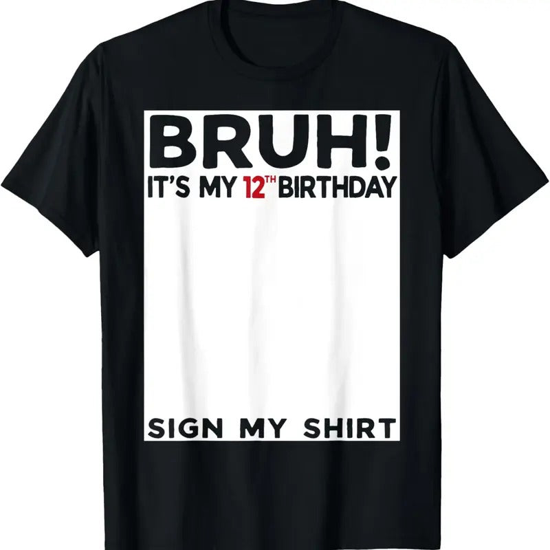 100% Cotton Bruh It's My 12th Birthday Sign My Shirt 12 Years Old Bday T-Shirt Hoodie, Sweatshirt | DripVista.com