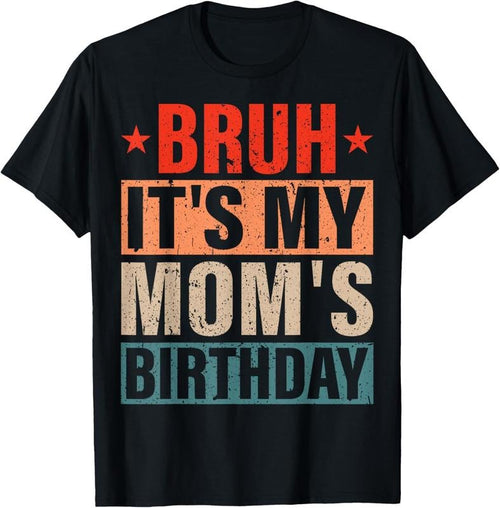 100% Cotton Bruh It's My Mom's Birthday Vintage Birthday Mom T-Shirt Hoodie, Sweatshirt | DripVista.com