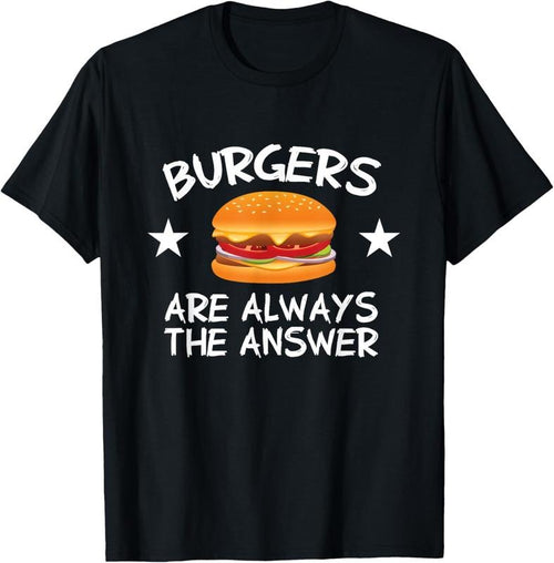 100% Cotton Burgers Are Always The Answer Funny Hamburger Lover T-Shirt Hoodie, Sweatshirt | DripVista.com