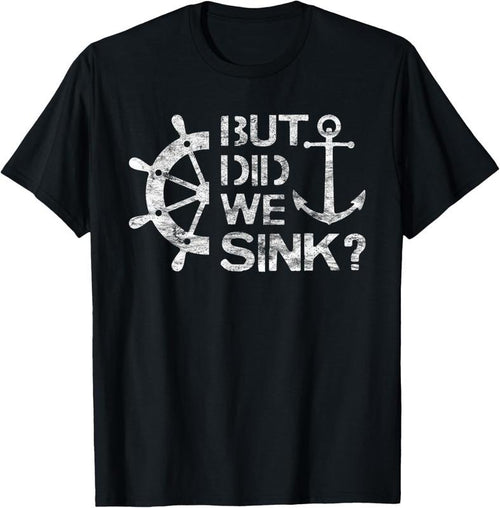 100% Cotton But Did We Sink - Sailboat Sail Boating Captain Sailing T-Shirt Hoodie, Sweatshirt | DripVista.com