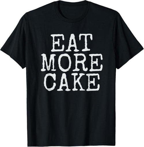 100% Cotton Cake Lover T-Shirt Eat More Cake T-Shirt Hoodie, Sweatshirt | DripVista.com