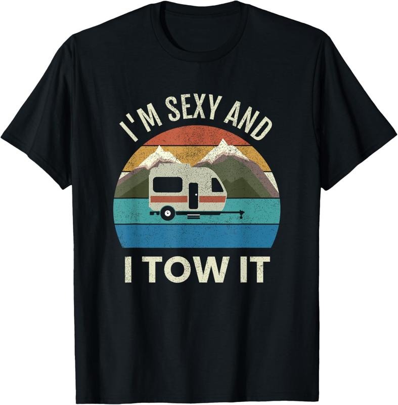 100% Cotton Camper Trailer RV Gift Vintage Funny I'm Sexy and I TOW It T-Shirt Hoodie, Sweatshirt | DripVista.com