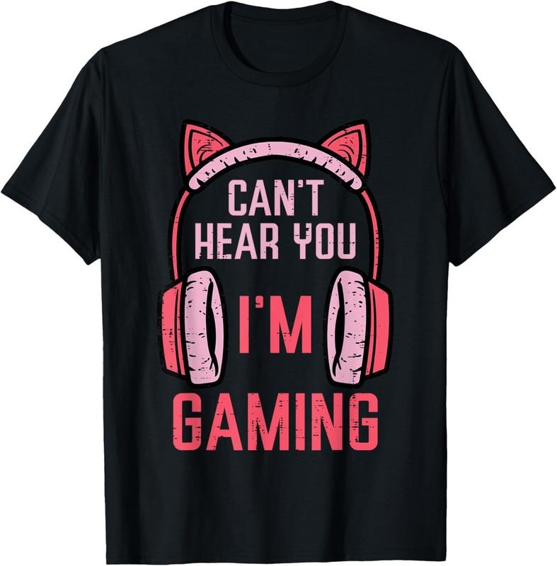100% Cotton Cant Hear You Im Gaming Video Gamer Women Girls   T-Shirt