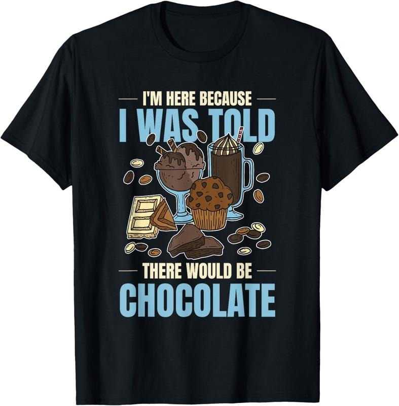 100% Cotton Chocolate Lover I Was Told There Would Be Chocolate T-Shirt Hoodie, Sweatshirt | DripVista.com