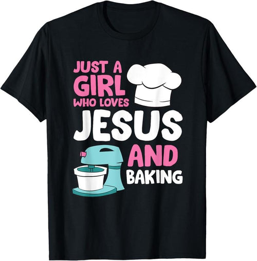 100% Cotton Christian Baking Girl Just a Girl Who Loves Jesus And Baking T-Shirt Hoodie, Sweatshirt | DripVista.com