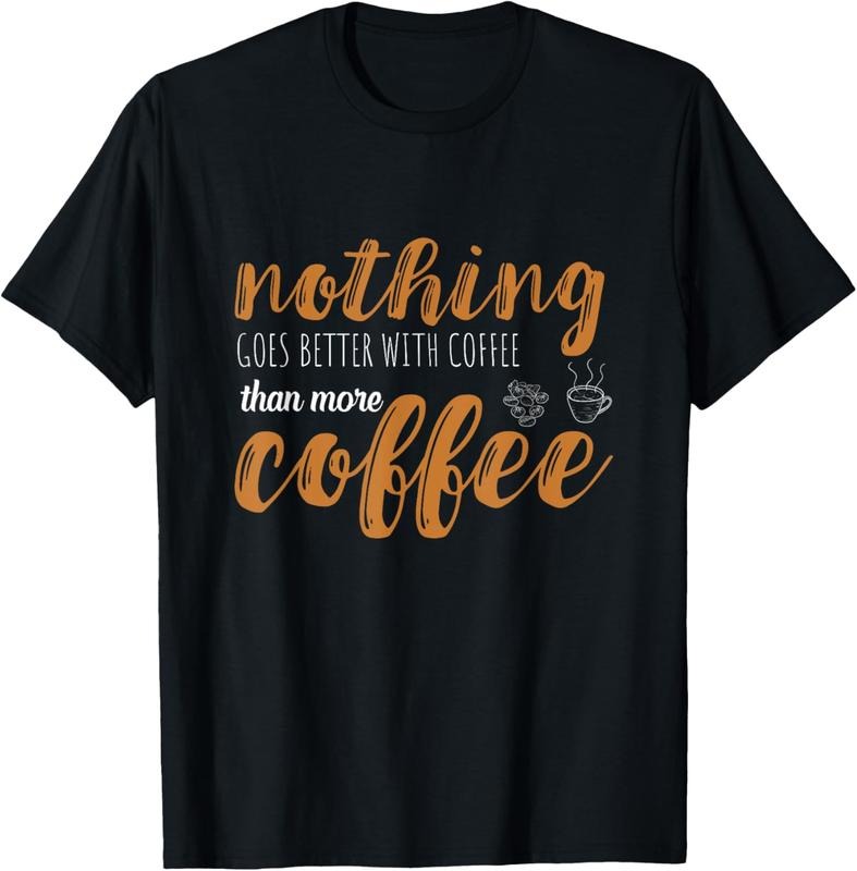 100% Cotton Coffee Nothing Goes Better Hot Espresso Bean Coffee Lover T-Shirt Hoodie, Sweatshirt | DripVista.com