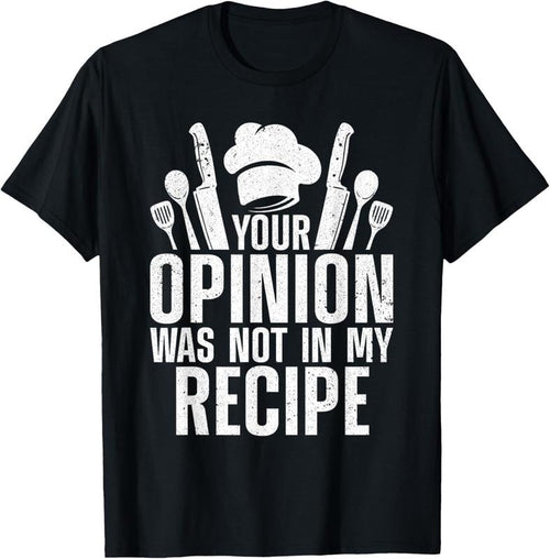 100% Cotton Cook's Culinary Delights Your Opinion Was Not in My Recipe T-Shirt Hoodie, Sweatshirt | DripVista.com