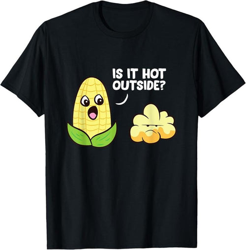 100% Cotton Corn Cob Is It Hot Outside Popcorn T-Shirt Hoodie, Sweatshirt | DripVista.com