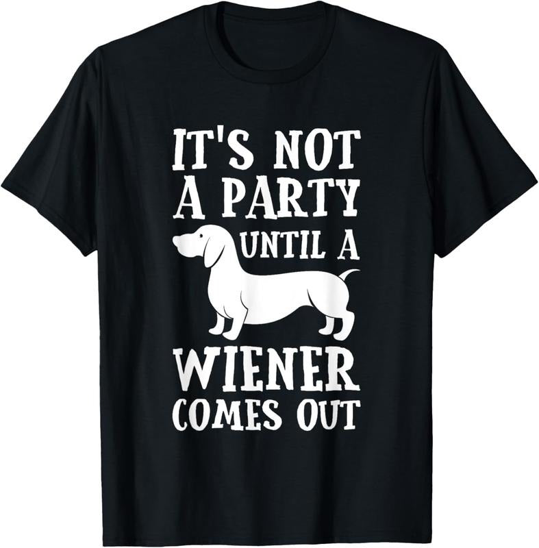 100% Cotton Dachshund Owner Funny Gift Not Party Until Wiener Comes Out T-Shirt Hoodie, Sweatshirt | DripVista.com
