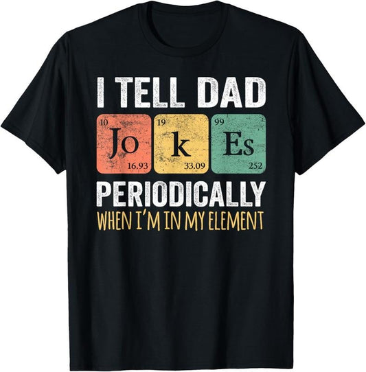 100% Cotton Dad Jokes Periodically" Element T-Shirt, Classic Fit, Short Sleeve, Black, Adult