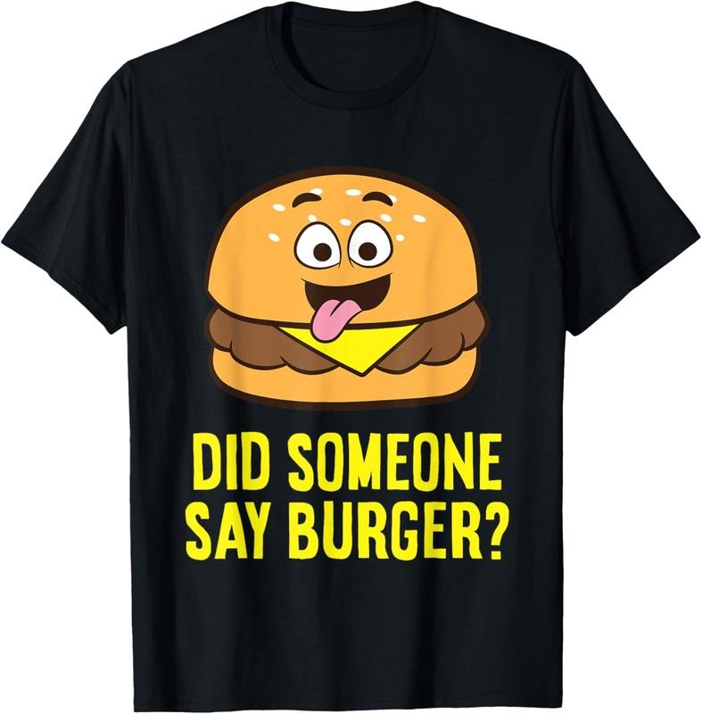 100% Cotton Did Someone Say Burger? Funny Burger T-Shirt Hoodie, Sweatshirt | DripVista.com