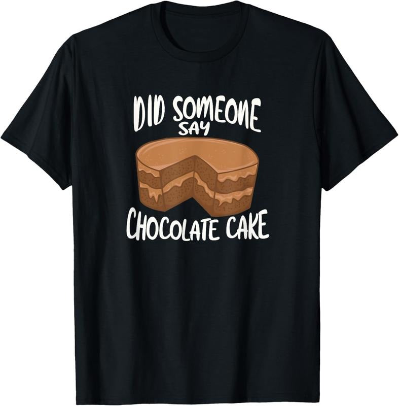 100% Cotton Did Someone Say Chocolate Cake T-Shirt Hoodie, Sweatshirt | DripVista.com