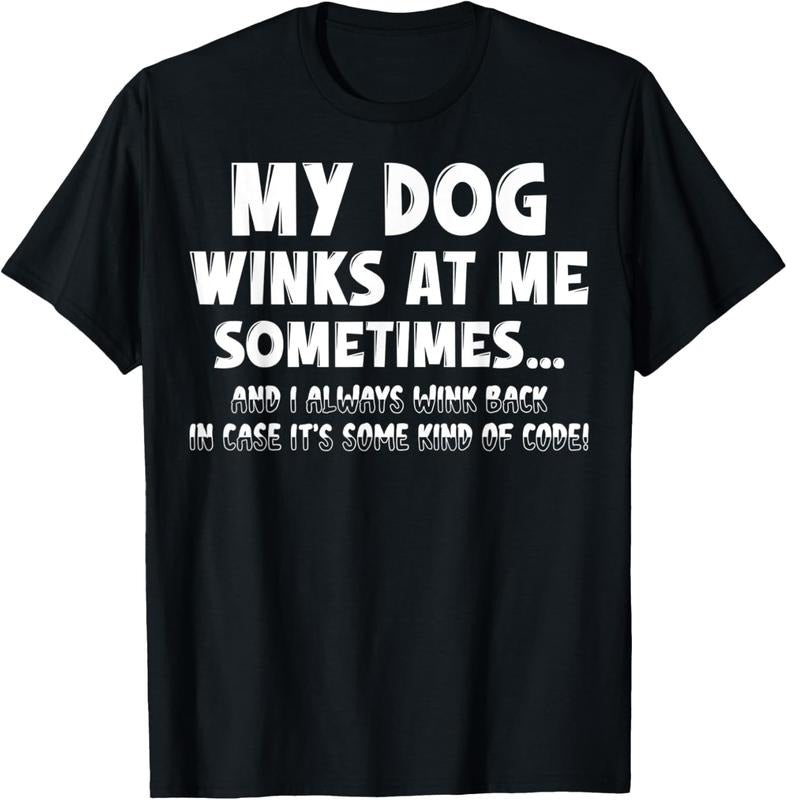 100% Cotton Dog Lover Funny Shirt Sarcastic My Dog Winks At Me Sometimes T-Shirt