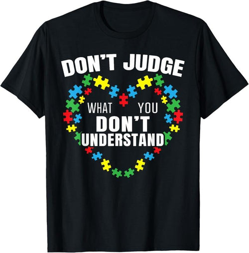 100% Cotton Don't Judge What You Don't Understand Autism Awareness T-Shirt Hoodie, Sweatshirt | DripVista.com