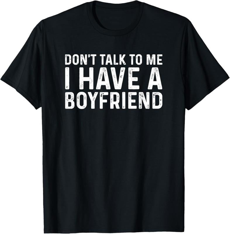 100% Cotton Dont Talk To Me Shirt Dont Talk To Me I Have A Boyfriend T-Shirt Hoodie, Sweatshirt | DripVista.com