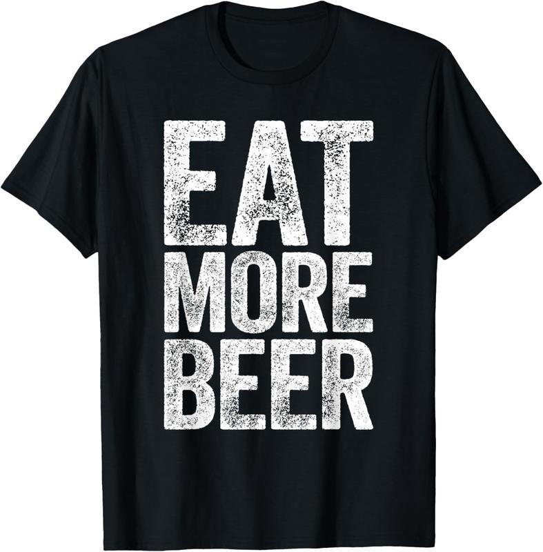 100% Cotton Eat More Beer T-Shirt Funny Drinking Shirt T-Shirt Hoodie, Sweatshirt | DripVista.com