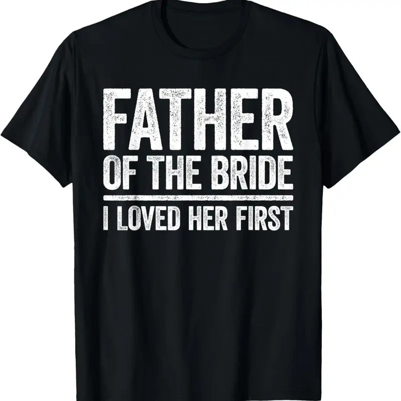 100% Cotton Father Of The Bride I Love Her First Shirt Father Wedding T-Shirt Hoodie, Sweatshirt | DripVista.com