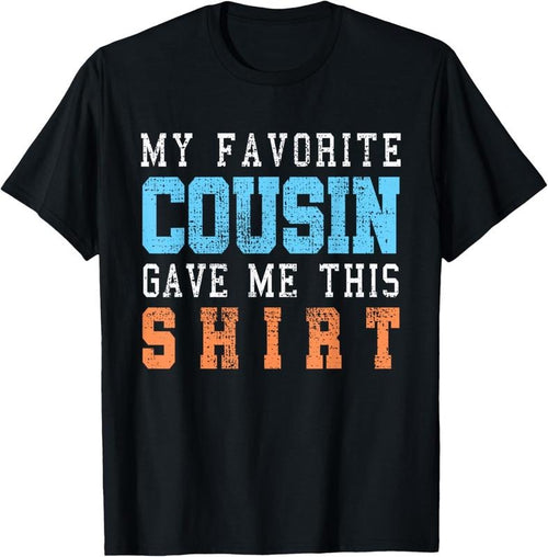 100% Cotton Favorite Cousin Funny Gift T-Shirt Hoodie, Sweatshirt | DripVista.com