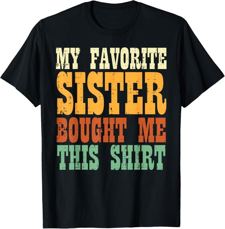 100% Cotton Favorite Sister Bought Me This Shirt Brother Sibling Men Boy T-Shirt Hoodie, Sweatshirt | DripVista.com