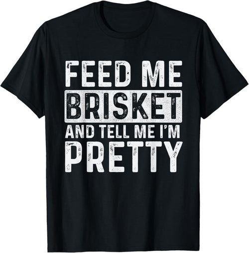 100% Cotton Feed Me Brisket - Pitmaster BBQ Lover Smoker Grilling T-Shirt Hoodie, Sweatshirt | DripVista.com