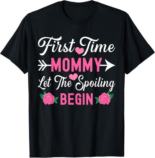 100% Cotton First Time Mommy Let The Spoiling Begin Cute Mother's Day T-Shirt Hoodie, Sweatshirt | DripVista.com