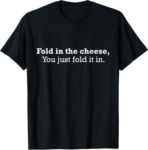 100% Cotton Fold The Cheese You Just Fold It In Funny Cheese Lover Funn T-Shirt Hoodie, Sweatshirt | DripVista.com