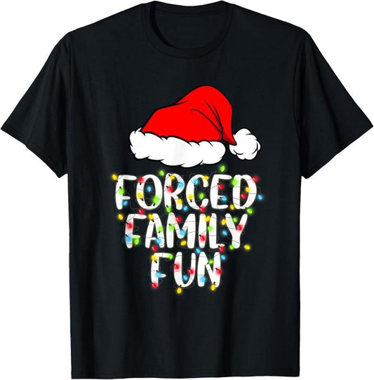 100% Cotton Forced Family Fun Sarcastic Christmas Funny Gift T-Shirt