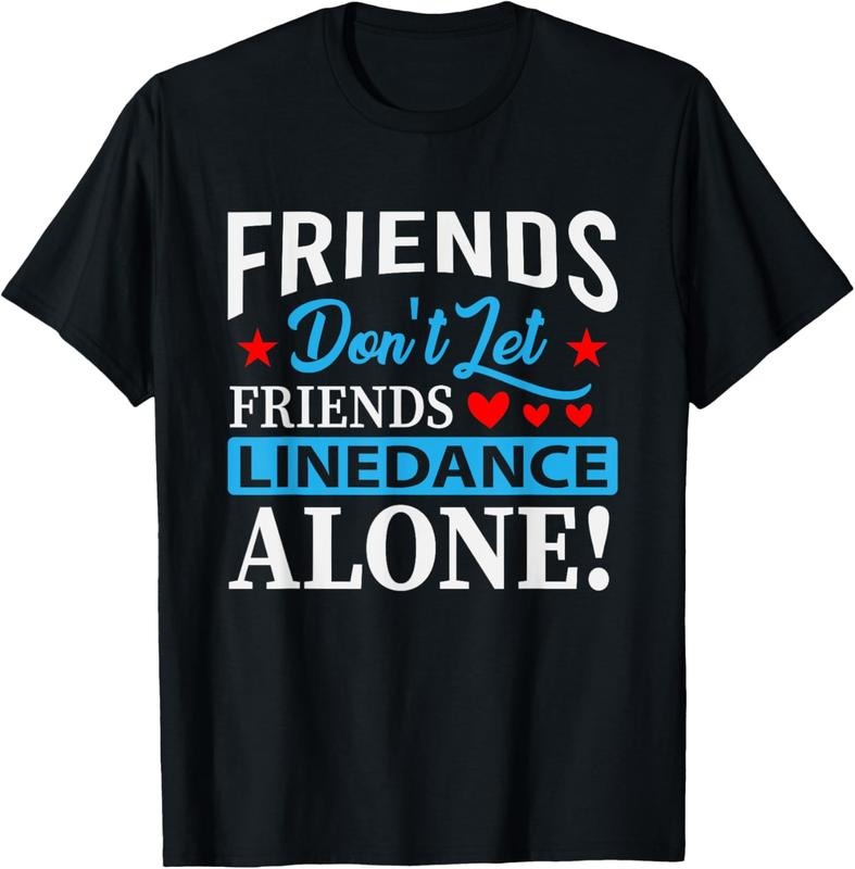 100% Cotton Friends Dont Let Friends Linedance Alone Line Dance T-Shirt Hoodie, Sweatshirt | DripVista.com
