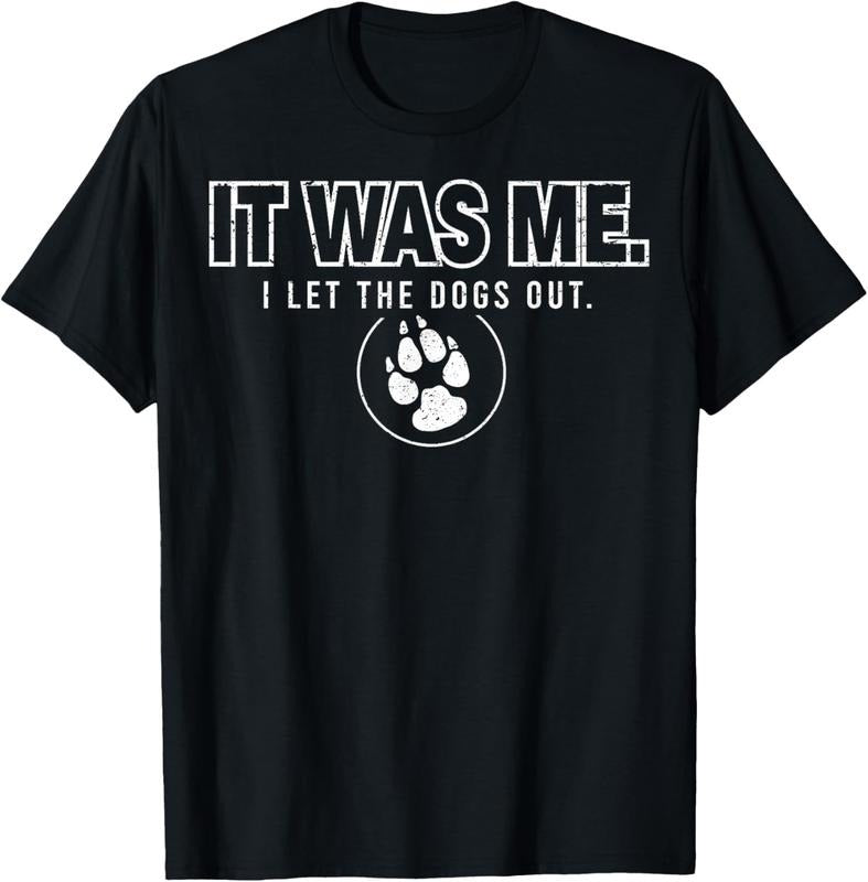 100% Cotton Fun Animal Humor Sayings It Was Me I Let the Dogs Out T-Shirt Hoodie, Sweatshirt | DripVista.com