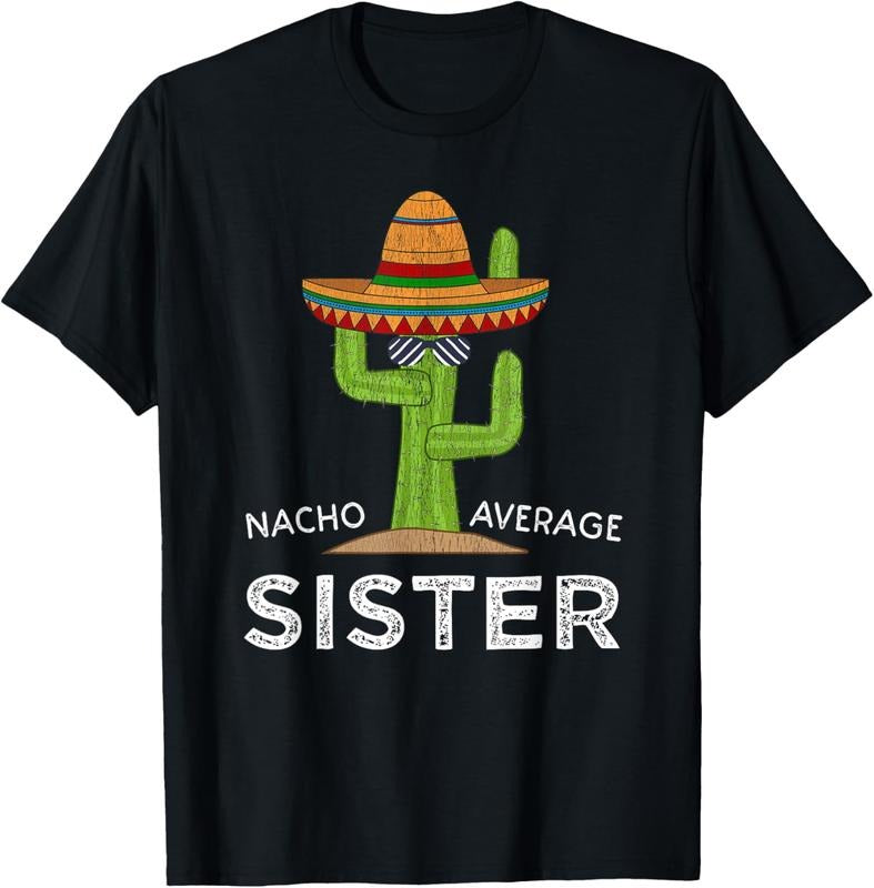 100% Cotton Fun Cute Sister Humor | Funny Saying Nacho Average Sister T-Shirt Hoodie, Sweatshirt | DripVista.com