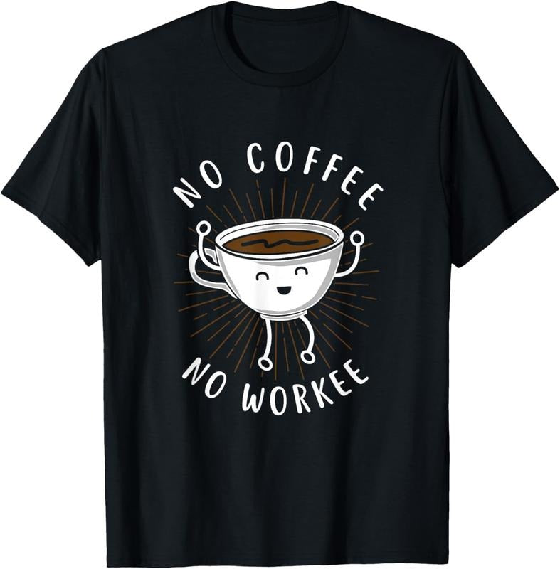 100% Cotton Funny "No Coffee No Workee" Coffee Shirt T-Shirt Hoodie, Sweatshirt | DripVista.com