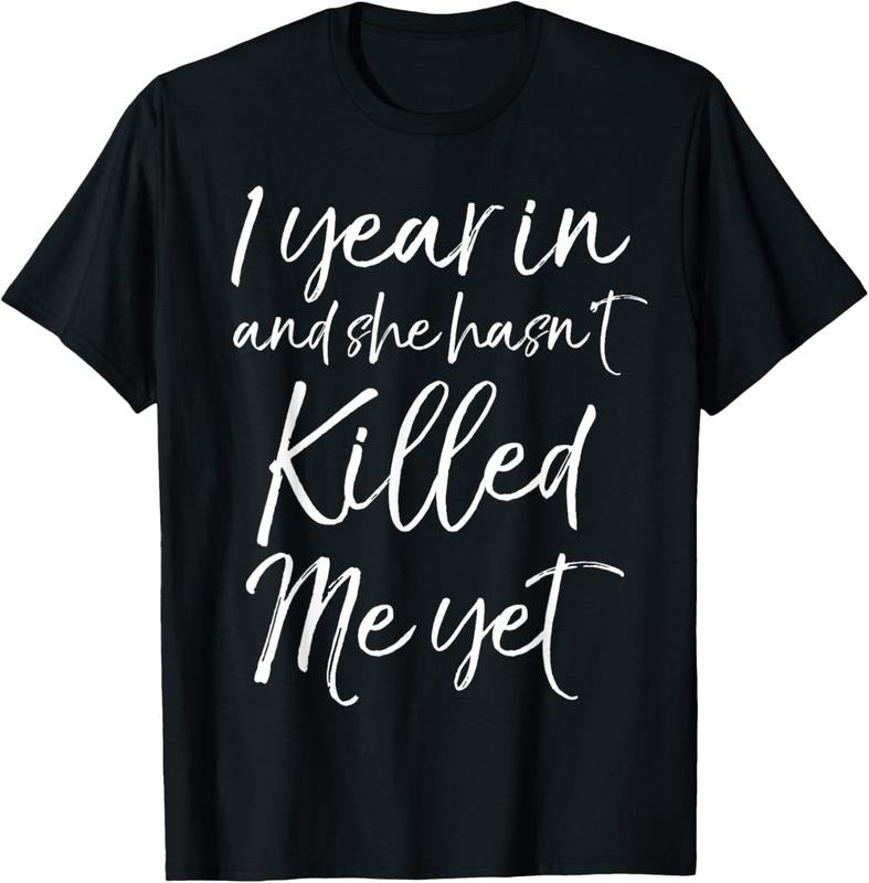 100% Cotton Funny 1st Anniversary 1 Year in and She Hasn't Killed Me Yet T-Shirt Hoodie, Sweatshirt | DripVista.com