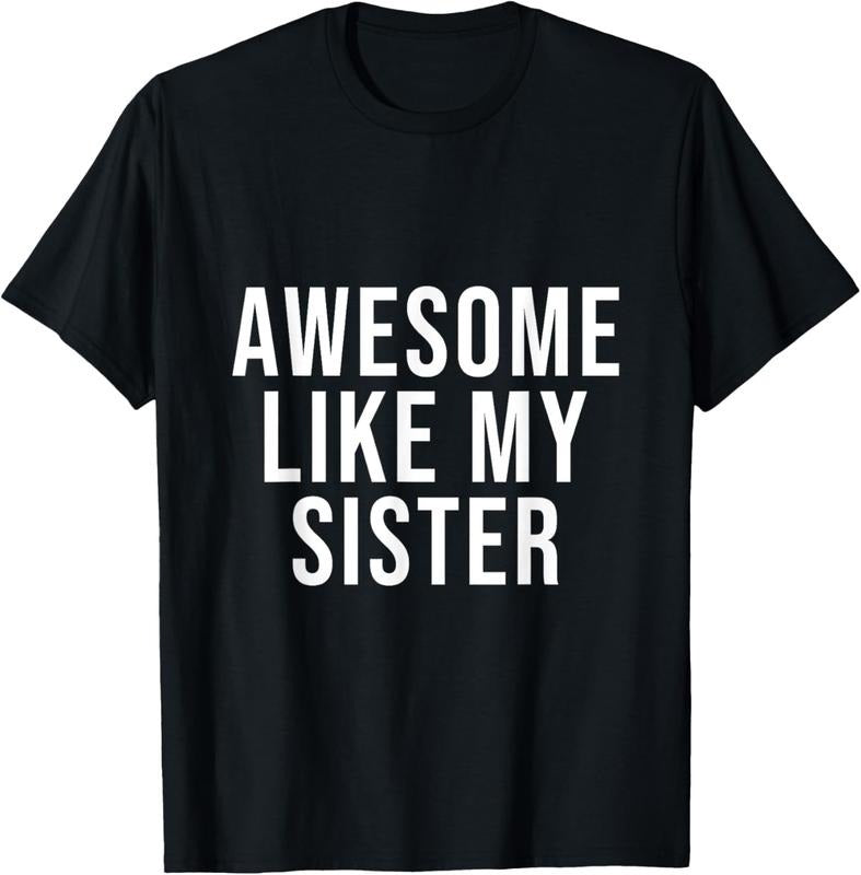 100% Cotton Funny Awesome Like My Sister T-Shirt Hoodie, Sweatshirt | DripVista.com