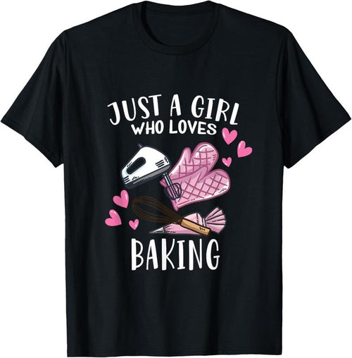 100% Cotton Funny Bake Baking Lover Just A Girl Who Loves Baking T-Shirt Hoodie, Sweatshirt | DripVista.com