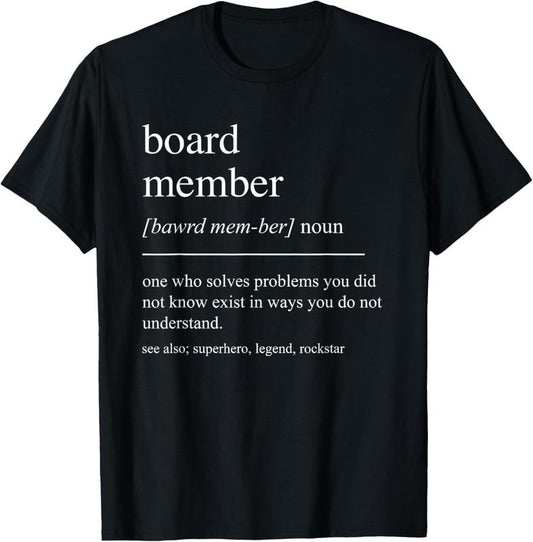 100% Cotton Funny Board Member Definition Retirement PTA HOA Condo T-Shirt