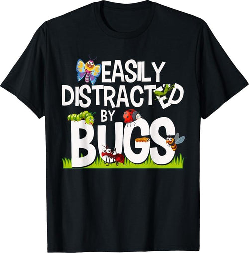 100% Cotton Funny Bug Insects Easily Distracted By Bugs Science T-Shirt Hoodie, Sweatshirt | DripVista.com