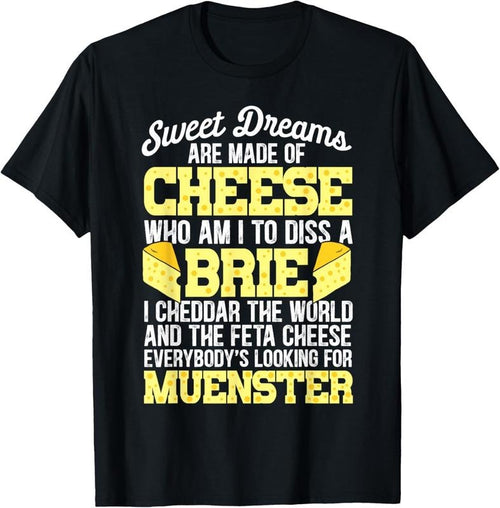 100% Cotton Funny Cheese Food Lover Sweet Dreams Are Made Of Cheese T-Shirt Hoodie, Sweatshirt | DripVista.com