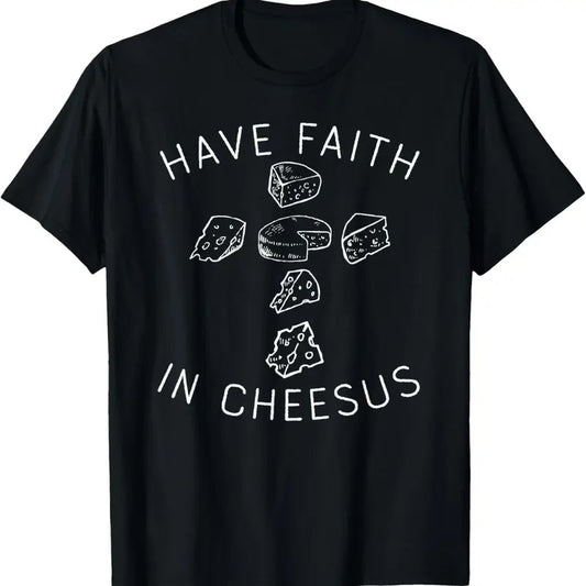 100% Cotton Funny Cheese Shirt Have Faith In Cheesus, Cheese Lovers Gift T-Shirt