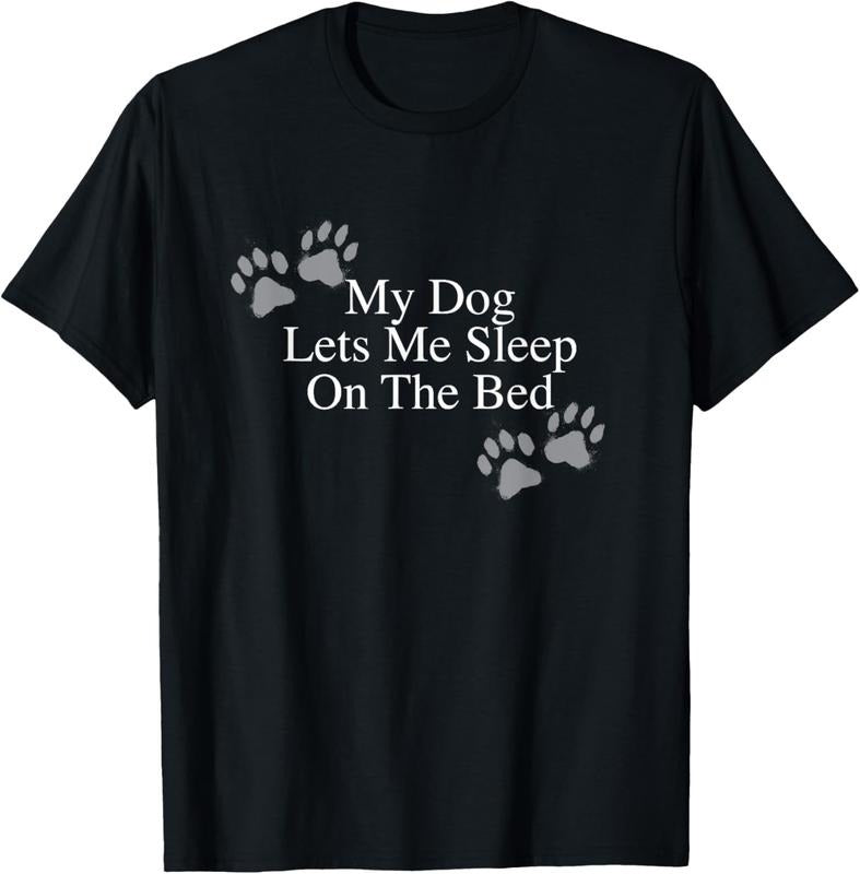 100% Cotton Funny Dog Lover Gift My Dog Lets Me Sleep on the Bed T-Shirt Hoodie, Sweatshirt | DripVista.com