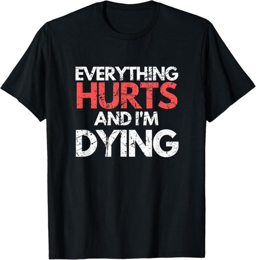 100% Cotton Funny Everything Hurts I'm Dying Fitness Workout Gym Women T-Shirt Hoodie, Sweatshirt | DripVista.com