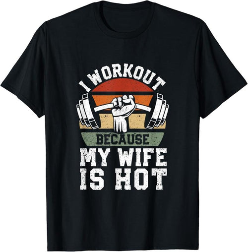 100% Cotton Funny Fitness Gym Lover I Workout Because My Wife Is Hot T-Shirt Hoodie, Sweatshirt | DripVista.com