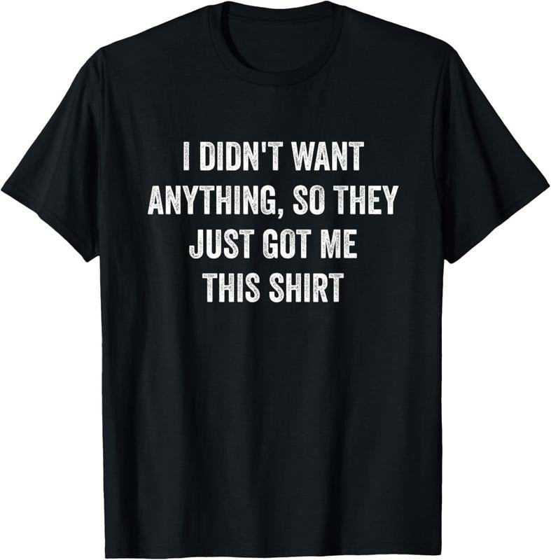 100% Cotton Funny Gifts For Men Who Want Nothing T-Shirt Hoodie, Sweatshirt | DripVista.com