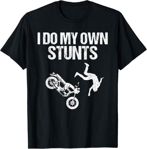 100% Cotton Funny I Do My Own Stunts Cool Motorcycle Gift For Men Women T-Shirt Hoodie, Sweatshirt | DripVista.com