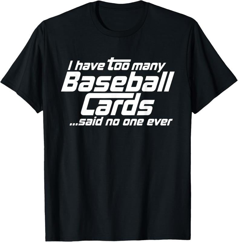 100% Cotton Funny I Have Too Many Baseball Cards Sports Card Collector T-Shirt Hoodie, Sweatshirt | DripVista.com