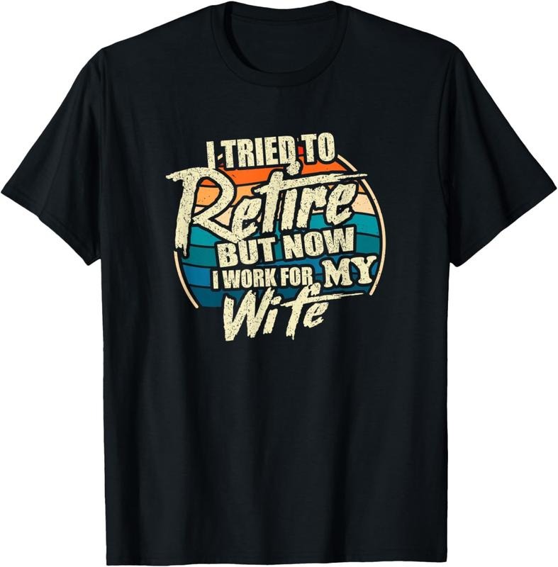 100% Cotton Funny I Tried To Retire But Now I Work For My Wife T-Shirt Hoodie, Sweatshirt | DripVista.com