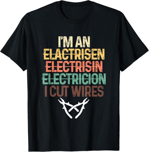 100% Cotton Funny I'm An Electrician I Cut Wires | Electricity Craftsman T-Shirt Hoodie, Sweatshirt | DripVista.com